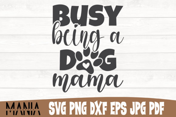 Busy Being a Dog Mama SVG Cut File