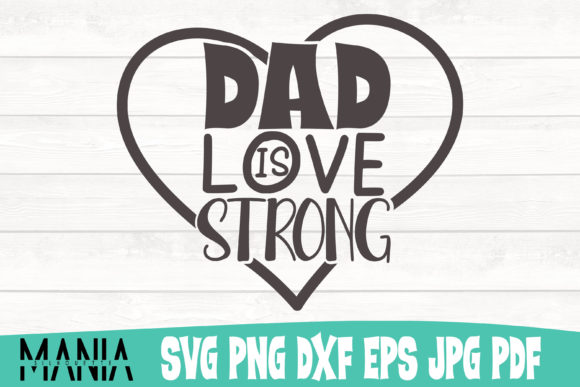 Dad Love is Strong Svg Cut File: A Strategic Asset for Creative Production