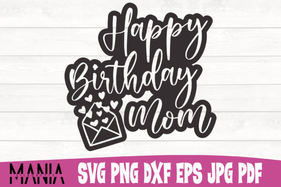 Evaluating the Happy Birthday Mom Cut File Design for Professional Crafting