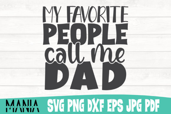 Evaluating the My Favorite People Call Me Dad Svg File for Father’s Day Crafting Projects