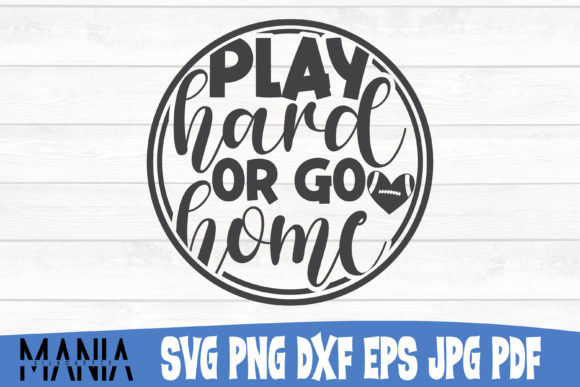 Play Hard or Go Home Football SVG File